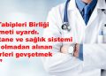 K.T. Tabipleri Birliği hükümeti uyardı: “hastane ve sağlık sistemi hazır olmadan alınan tedbirleri gevşetmek riskli”