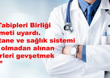 K.T. Tabipleri Birliği hükümeti uyardı: “hastane ve sağlık sistemi hazır olmadan alınan tedbirleri gevşetmek riskli”