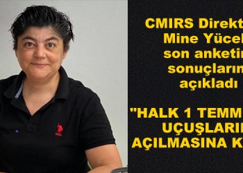 CMIRS’in anketine göre “Halk 1 Temmuz’da uçuşların açılmasına karşı”